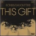 SONS AND DAUGHTERS / サンズ・アンド・ドーターズ / THIS GIFT
