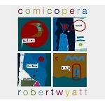 ROBERT WYATT / ロバート・ワイアット / COMICOPERA(DIGIPACK)