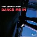SONS AND DAUGHTERS / サンズ・アンド・ドーターズ / DANCE ME IN (RED VINYL)