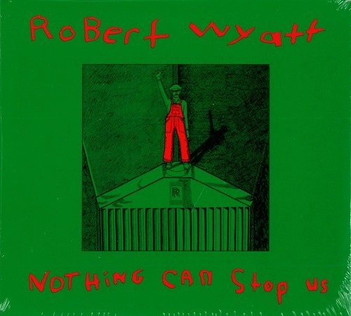 ROBERT WYATT / ロバート・ワイアット / NOTHING CAN STOP US
