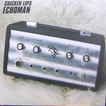 CHICKEN LIPS / チキン・リップス / ECHOMAN