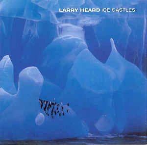 LARRY HEARD / ラリー・ハード / ICE CASTLES