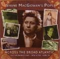 SHANE MACGOWAN AND THE POPES / シェインマガウアンアンドザポープス / ACROSS THE BROAD ATLANTIC
