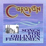 CARAVAN (PROG) / キャラバン / SONGS FOR OBLIVION FISHRMEN