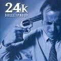 24K / トゥーフォーケイ / BULLETPROOF