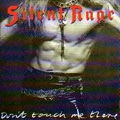 SILENT RAGE / サイレント・レイジ / DON'T TOUCH ME THERE