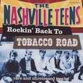 NASHVILLE TEENS / ナッシュヴィル・ティーンズ / ROCKIN' BACK TO TOBACCO ROAD