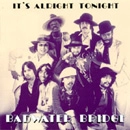 BADWATER BRIDGE / IT'S ALRIGHT TONIGHT