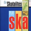 SKATALITES / スカタライツ / PLAY SKA
