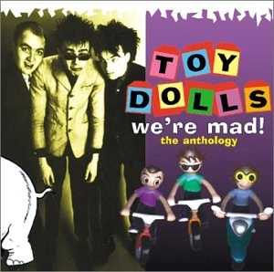 TOY DOLLS / トイ・ドールズ / WE'RE MAD THE ANTHOLOGY
