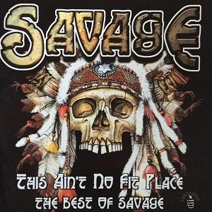 SAVAGE / サヴェージ / THIS AIN'T NO FIT PLACE-BEST OF SAVAGE