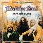 MEDICINE HEAD / メディスン・ヘッド / SLIP AND SLIDE