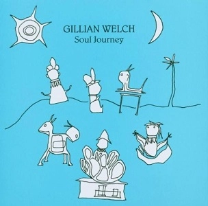 GILLIAN WELCH / ギリアン・ウェルチ / SOUL JOURNEY