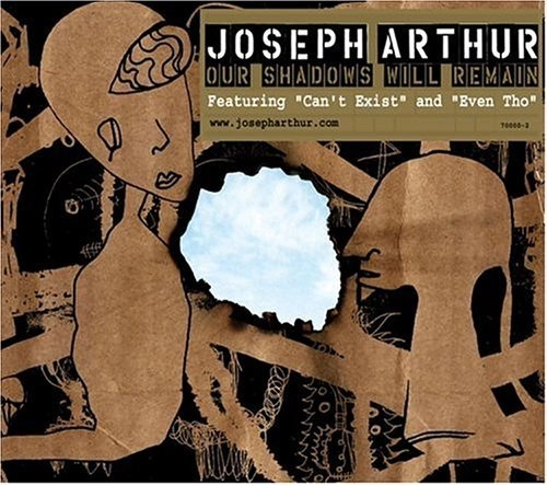 JOSEPH ARTHUR / ジョセフ・アーサー / OUR SHADOWS WILL REMAIN