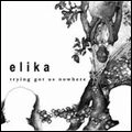 ELIKA / TRYING GOT US NOWHERE