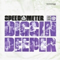 SPEEDOMETER / スピードメーター / DIGGIN DEEPER