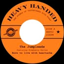 JUMPLEADS / BORN TO LIVE WITH HEARTACHE + ROCK ME AGAI