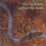 BIG BIG TRAIN / ビッグ・ビッグ・トレイン / GATHERING SPEED