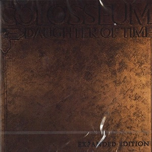 COLOSSEUM (JAZZ/PROG: UK) / コロシアム / DAUGHTER OF TIME(EXPANDED EDITION)