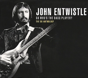 JOHN ENTWISTLE / ジョン・エントウィッスル / SO WHO'S THE BASS PLAYER? : OX ANTHOLOGY
