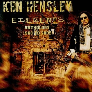 KEN HENSLEY / ケン・ヘンズレー / ELEMENTS ANTHOLOGY 1968 TO 2005