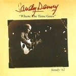 SANDY DENNY / サンディ・デニー / WHERE THE TIME GOES