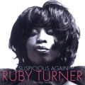 RUBY TURNER / ルビー・ターナー / SUSPICIOUS AGAIN - THE INDIGO SESSIONS 199