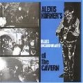 ALEXIS KORNER / アレクシス・コーナー / LIVE AT THE CAVERN