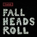 FALL / フォール / FALL HEADS ROLL