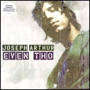 JOSEPH ARTHUR / ジョセフ・アーサー / EVEN THO (GREEN VINYL)