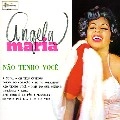 ANGELA MARIA / アンジェラ・マリア / NAO TENHO VOCE