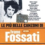 IVANO FOSSATI / イヴァーノ・フォサティ / LE PIU BELLE CANZONI DI
