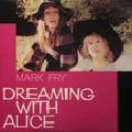 MARK FRY / マーク・フライ / DREAMING WITH ALICE
