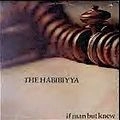 HABIBIYYA / IF MAN BUT KNEW (+ BONUS)