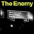 ENEMY / エナミー / WE'LL LIVE AND DIE IN THESE TOWNS