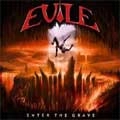 EVILE / イーヴァイル / ENTER THE GRAVE