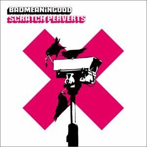 SCRATCH PERVERTS / スクラッチ・パーヴァーツ / BADMEANINGOOD VOL.4