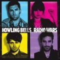 HOWLING BELLS / ハウリング・ベルズ / RADIO WARS