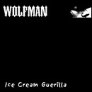 WOLFMAN / ウルフマン / ICE CREAM GUERILLA