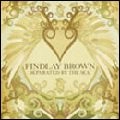 FINDLAY BROWN / フィンドレイ・ブラウン / SEPARATED BY THE SEA