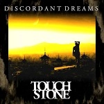 TOUCHSTONE (PROG/HM: UK) / TOUCHSTONE / DISCORDANT DREAMS