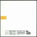 WHITE BELT YELLOW TAG / YOU'RE NOT INVINCIBLE