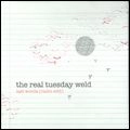 REAL TUESDAY WELD / LAST WORDS
