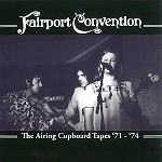 FAIRPORT CONVENTION / フェアポート・コンベンション / THE AIRING CUPBOARD TAPES 71-74