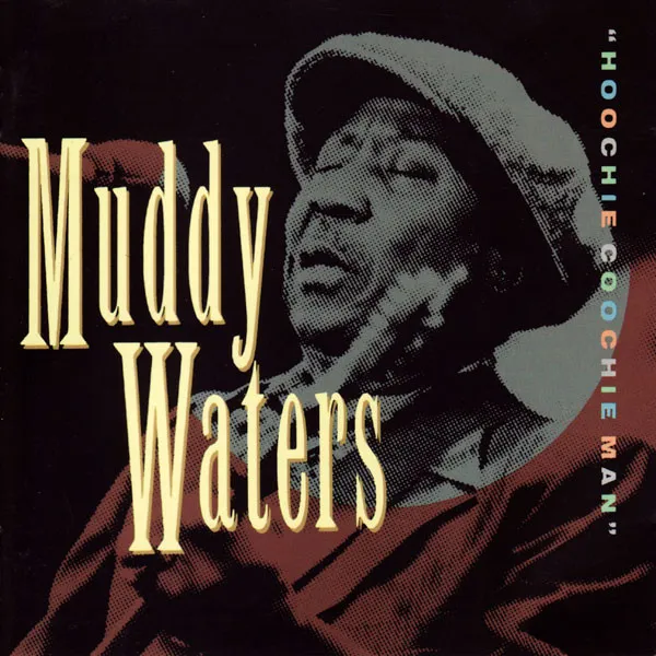 MUDDY WATERS / マディ・ウォーターズ / HOOCHIE COOCHIE MAN