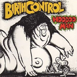 BIRTH CONTROL / バース・コントロール / HOODOO MAN