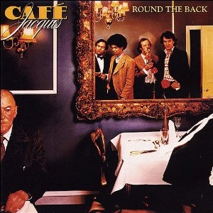CAFE JACQUES / カフェ・ジャックス / 'ROUND THE BACK
