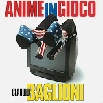 CLAUDIO BAGLIONI / クラウディオ・バリオーニ / ANIME IN GIOCO