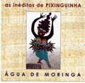 AGUA DE MORINGA / アグア・ヂ・モリンガ / AS INEDITAS DE PIXINGUINHA