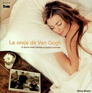 LA OREJA DE VAN GOGH / ラ・オレハ・デ・ヴァン・ゴッホ / LO QUE TE CONTE MIENTRAS TE HACIAS LA DORM